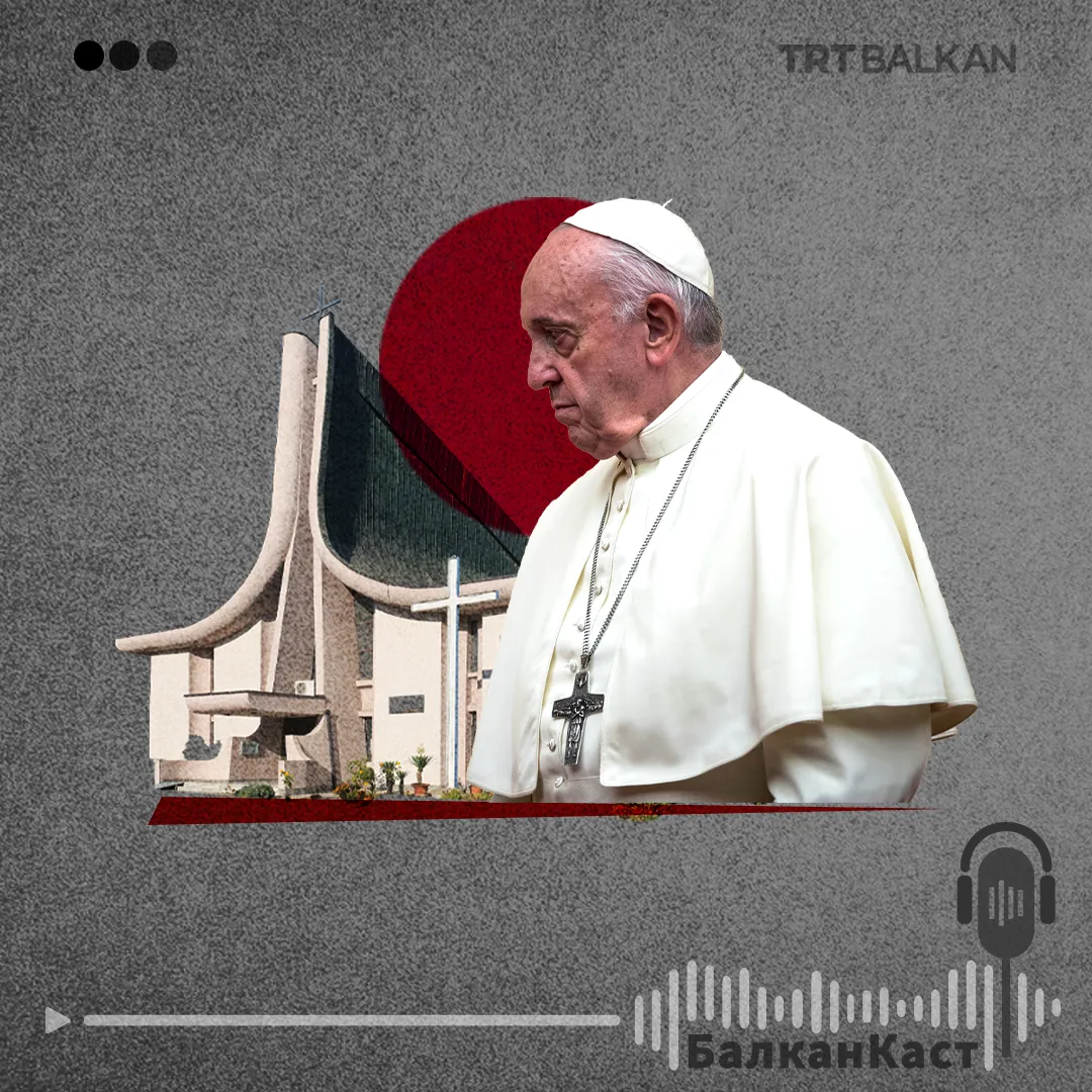 БалканКаст: Пораките кои папата Франциско ги остави во регионот